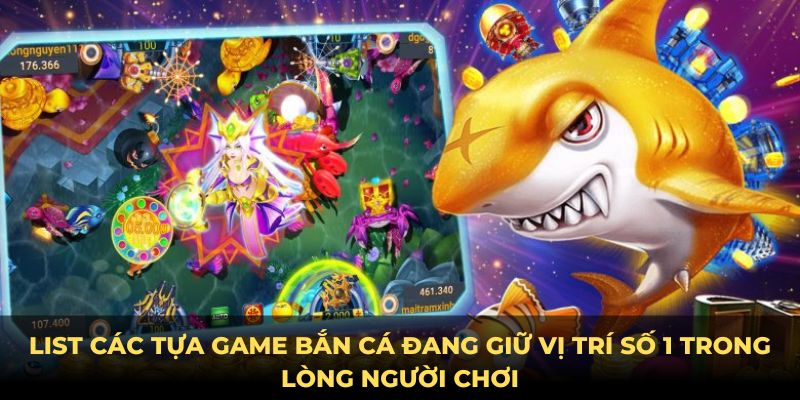 ban ca ww88 list cac tua game ban ca dang giu vi tri so 1 trong long nguoi choi