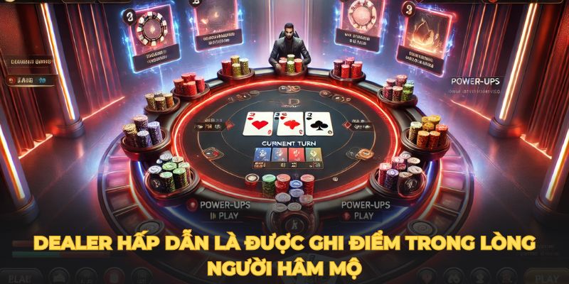 dealer hap dan la duoc ghi diem trong long nguoi ham mo