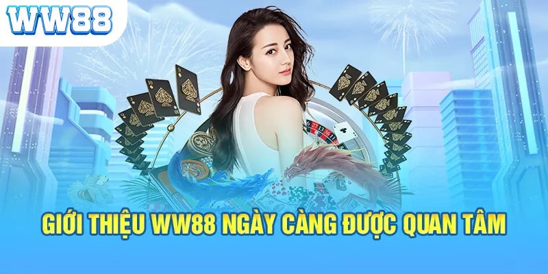 gioi thieu ww88 ngay cang duoc quan tam