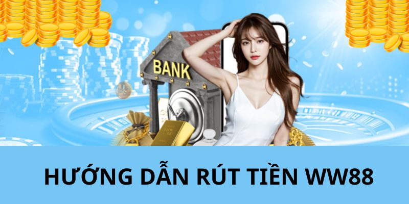 rut tien ww88 huong dan